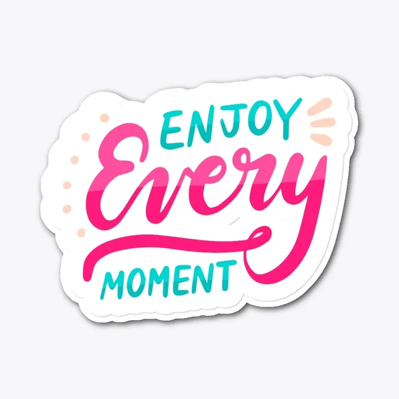 Enjoy Every Moment Die-Cut Stickers